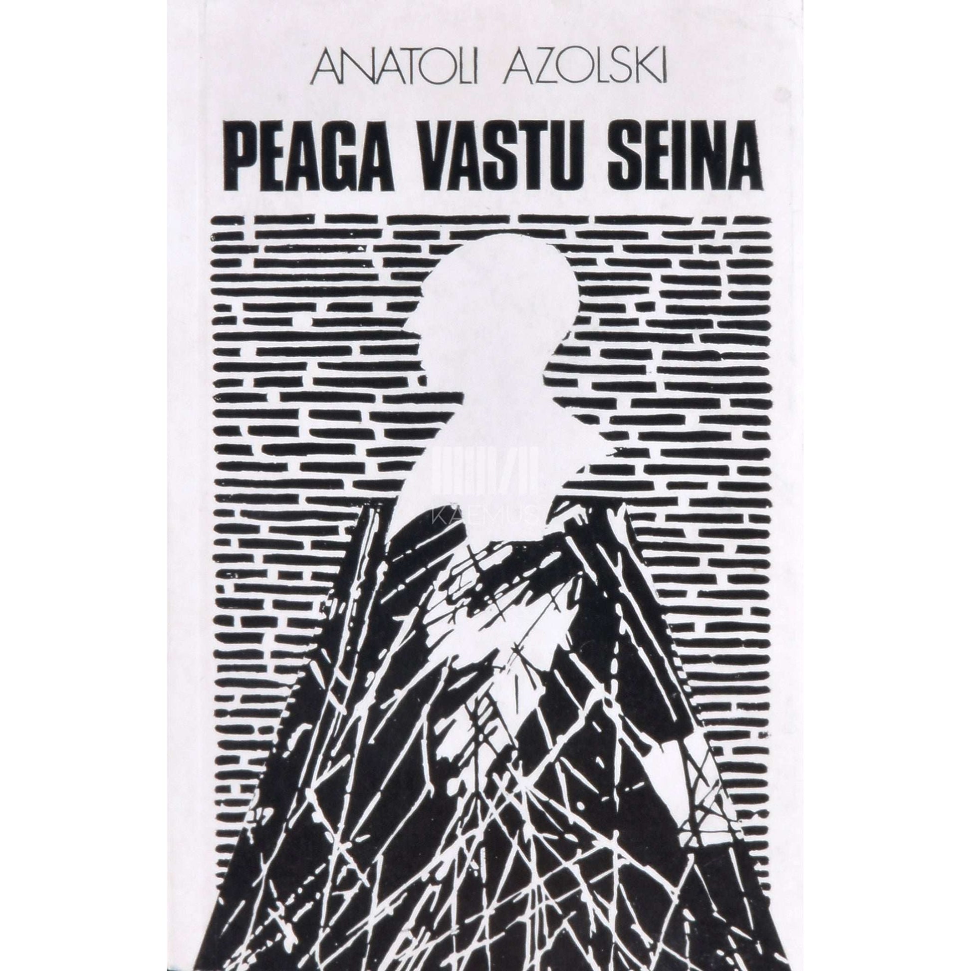 Anatoli Azolski - Peaga vastu seina