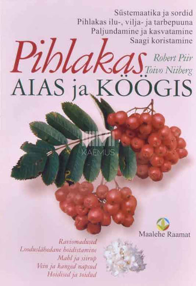 Pihlakas aias ja köögis - Kaemus