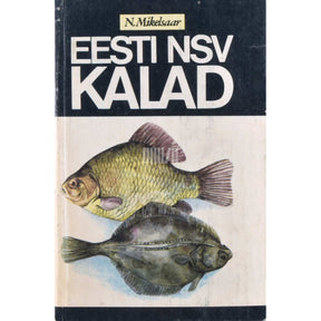Neeme Mikelsaar Eesti NSV kalad. Käsiraamat-määraja
