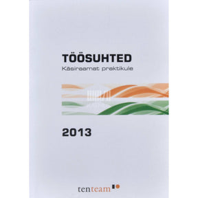 … Töösuhted. Käsiraamat praktikule 2013