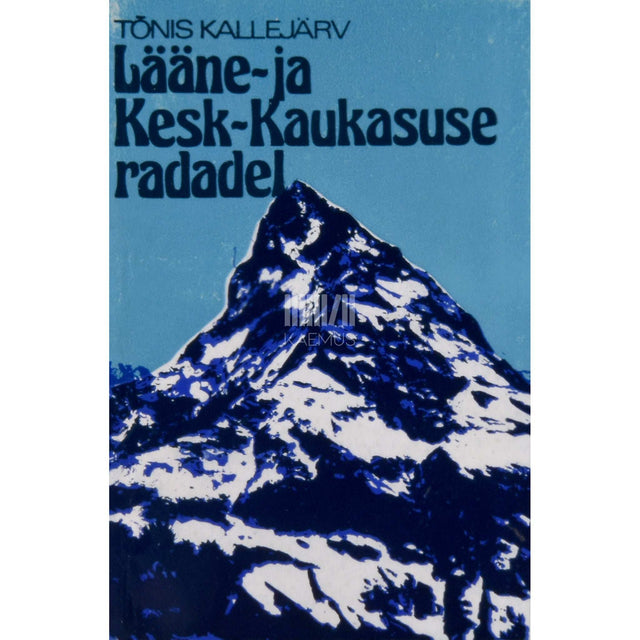 Tõnis Kallejärv - Lääne- ja Kesk-Kaukasuse radadel. Loodus, ajalugu ja tänapäev