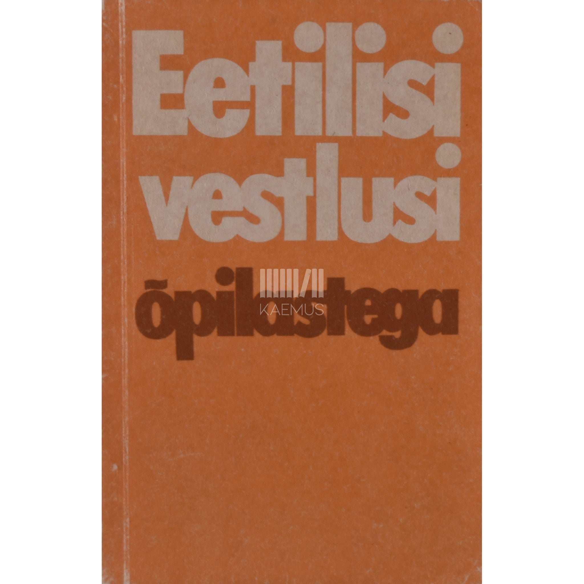 ... Eetilisi vestlusi õpilastega