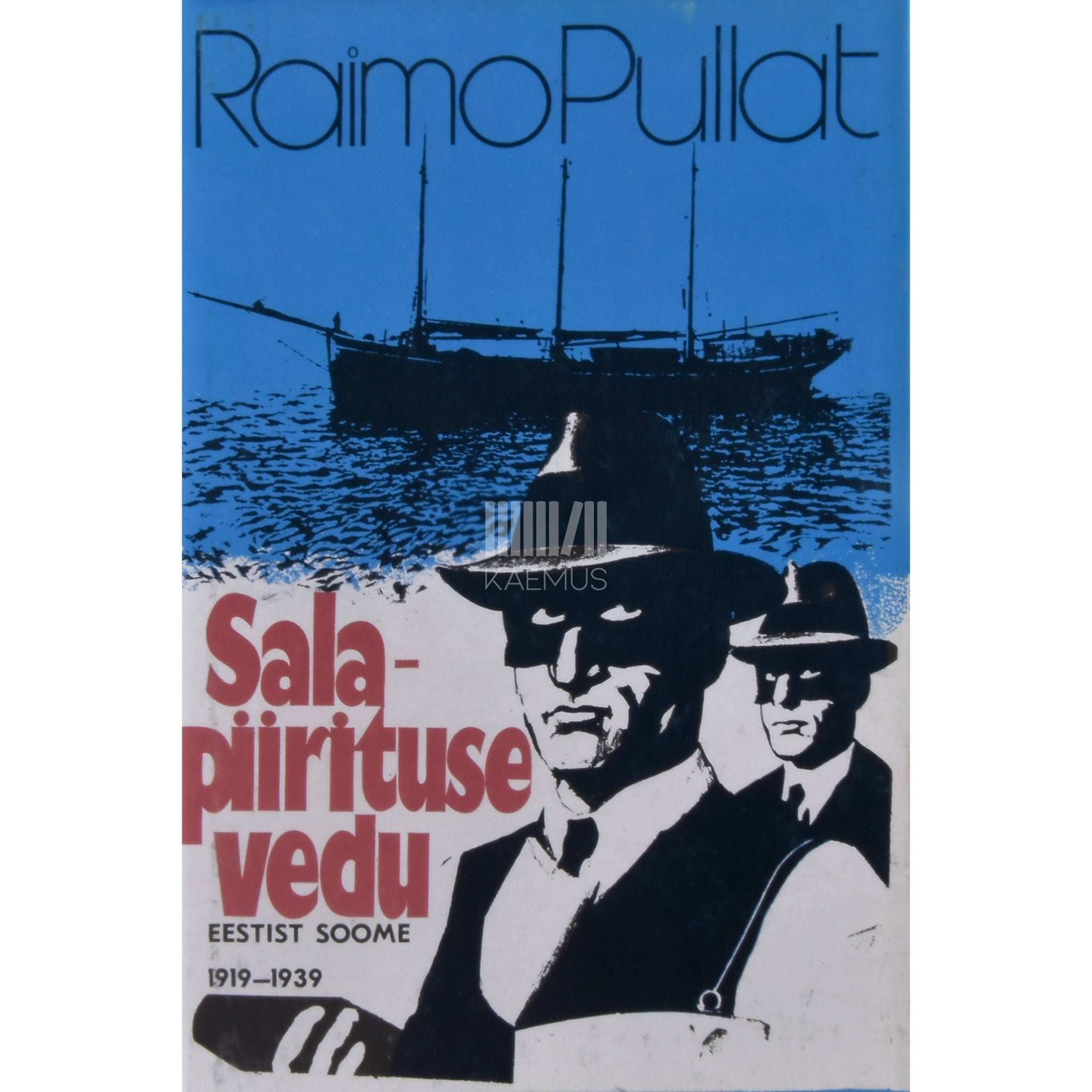Raimo Pullat Salapiirituse vedu Eestist Soome 1919-1939