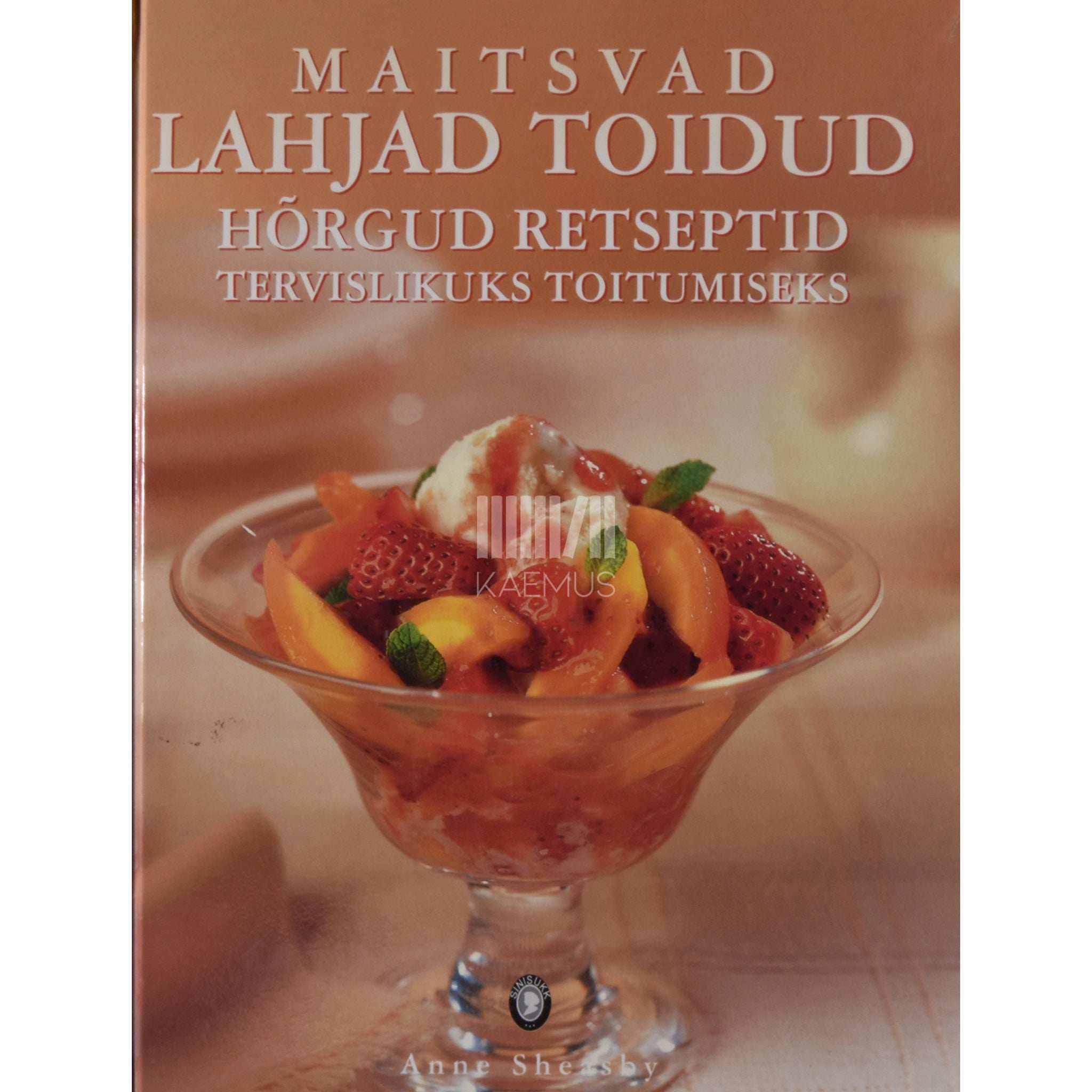 Anne Sheasby Maitsvad lahjad toidud. Hõrgud retseptid tervislikuks toitumiseks