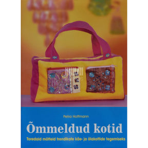 Petra Hoffmann Õmmeldud kotid. Toredaid mõtteid trendikate käe- ja …