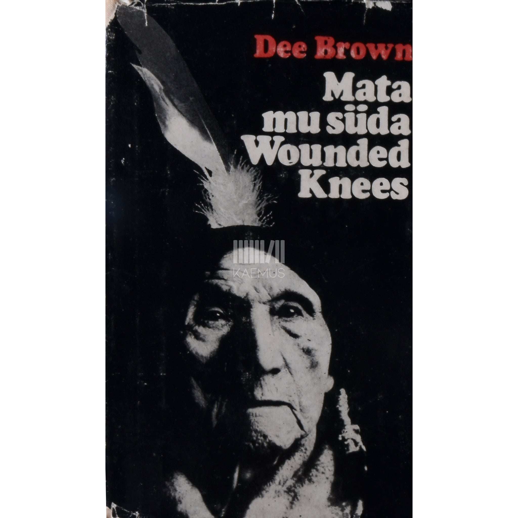 Dee Brown - Mata mu süda Wounded Knees. Indiaanlaste ajaloost Ameerika Läänes