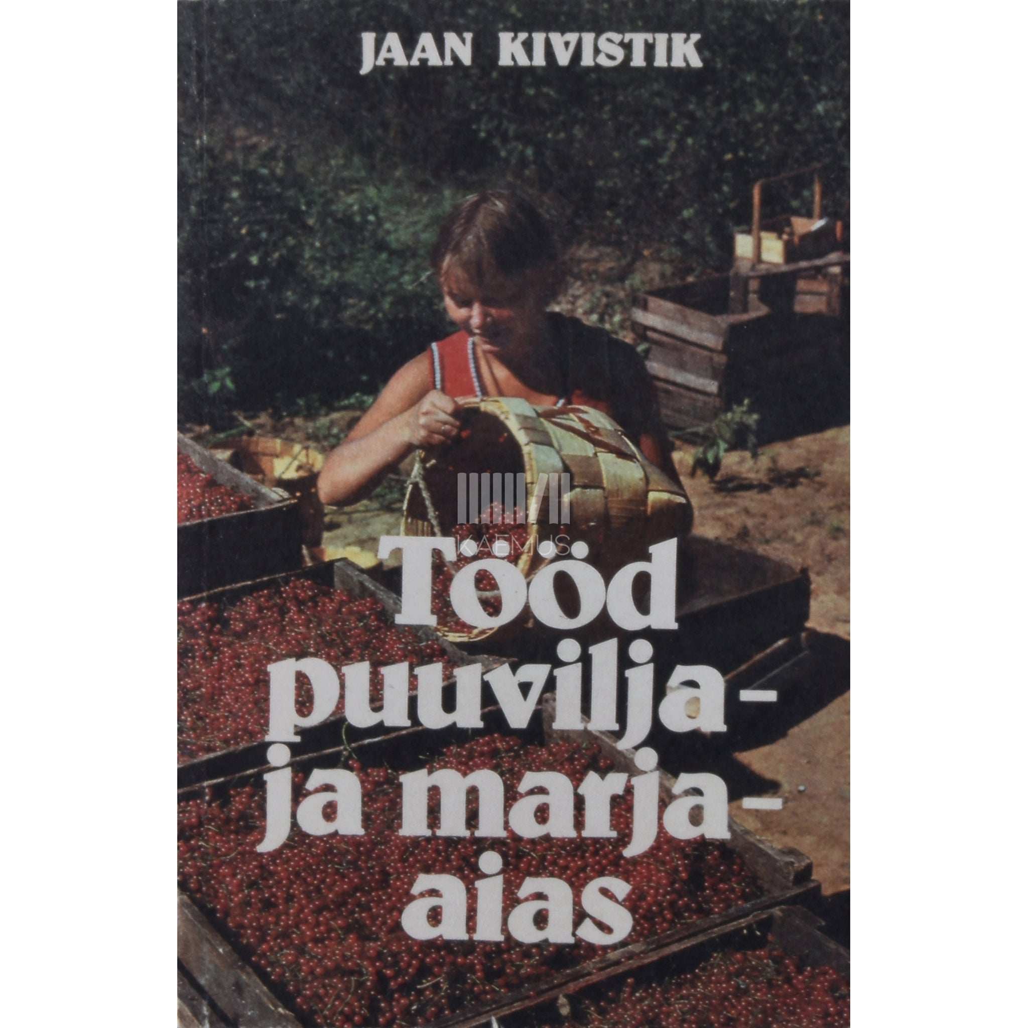 Jaan Kivistik Tööd puuvilja- ja marjaaias