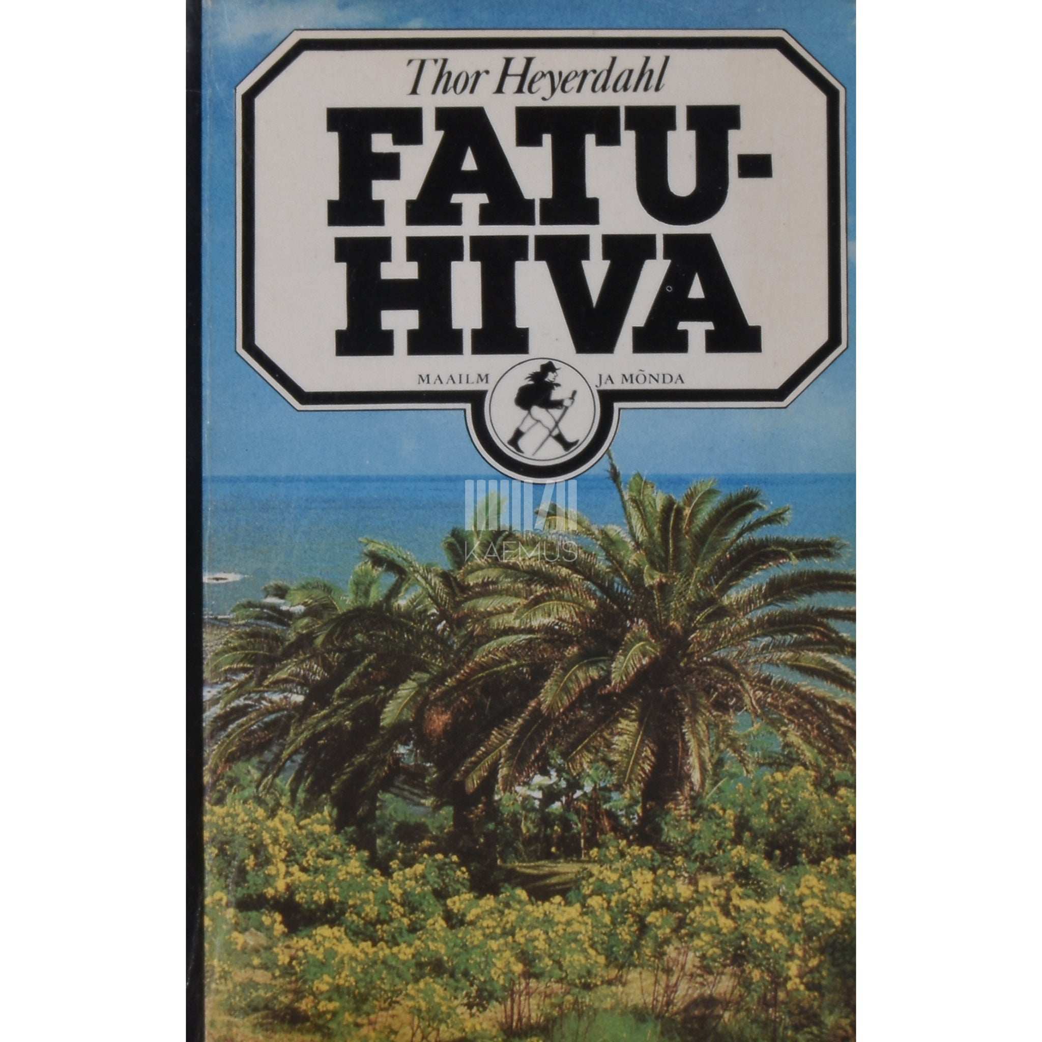Thor Heyerdahl Fatu-Hiva. Tagasi loodusesse