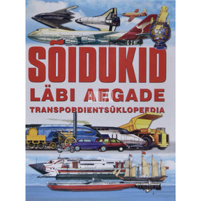 … Sõidukid läbi aegade. Transpordientsüklopeedia