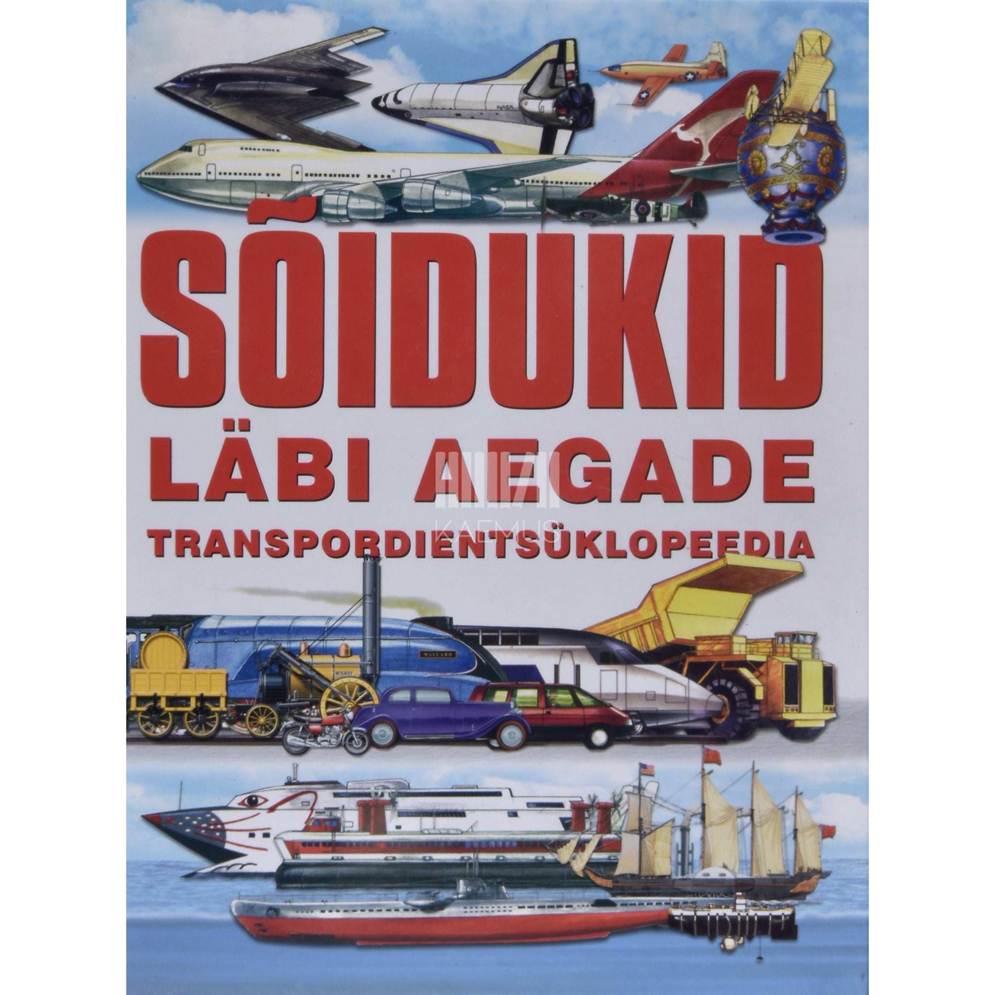 … Sõidukid läbi aegade. Transpordientsüklopeedia