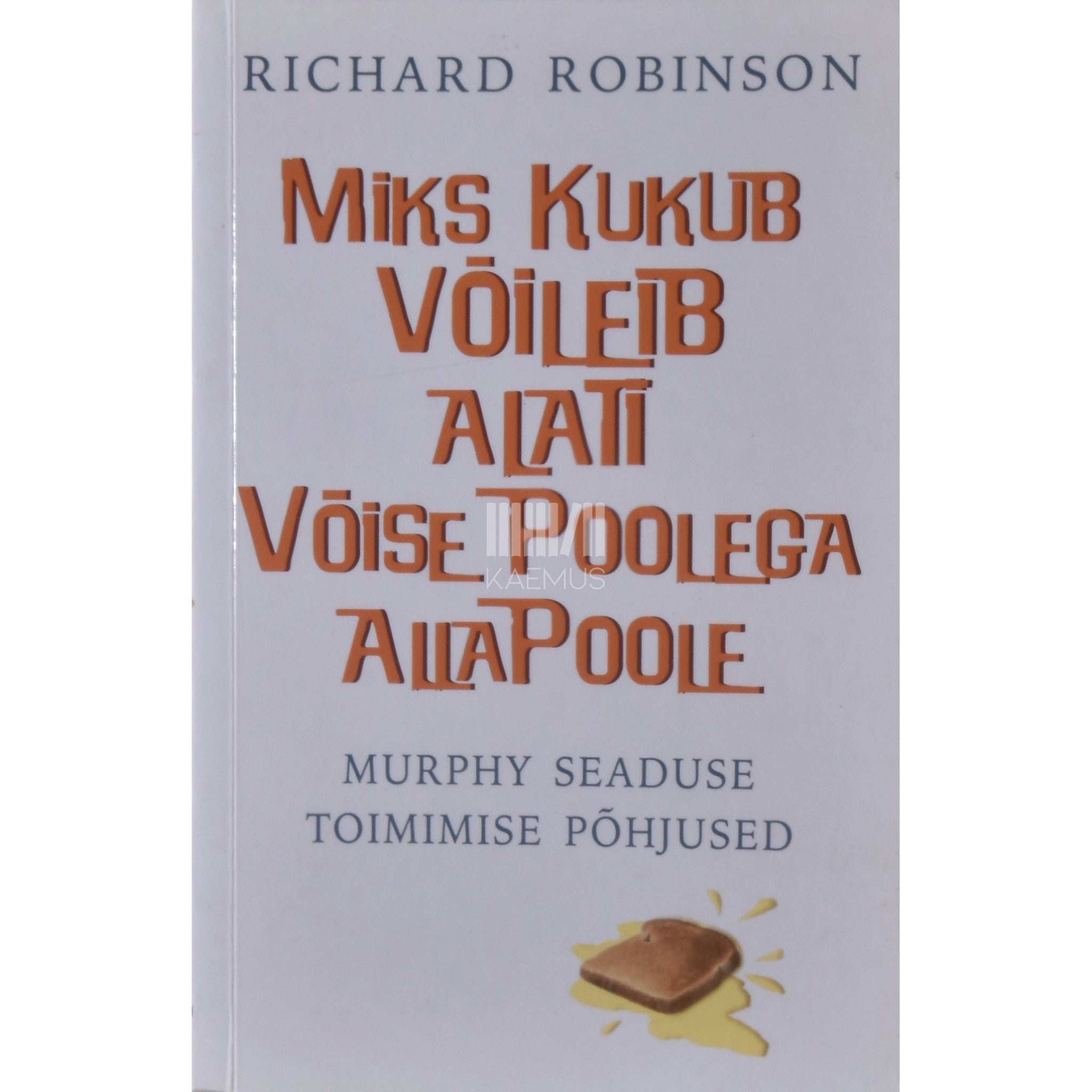 Richard Robinson Miks kukub võileib alati võise poolega allapoole