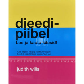 Judith Wills Dieedipiibel. Sisaldab üle 50 dieedi ning kõik …