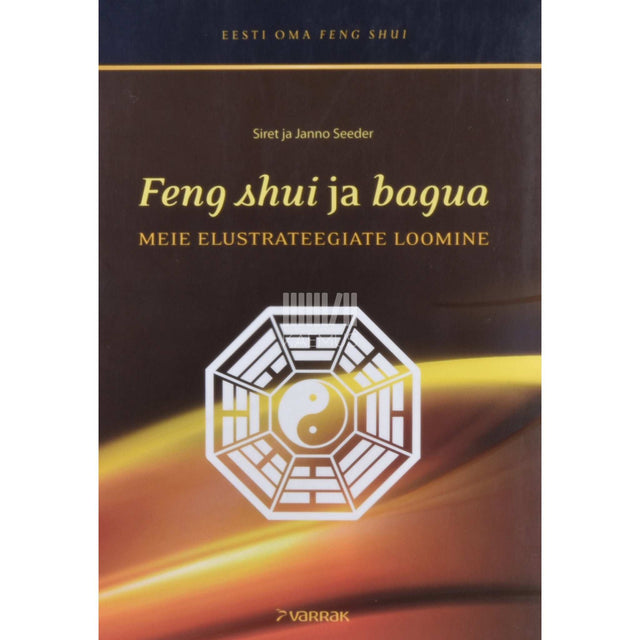 Janno Seeder, Siret Seeder - Feng shui ja bagua. Meie elustrateegiate loomine