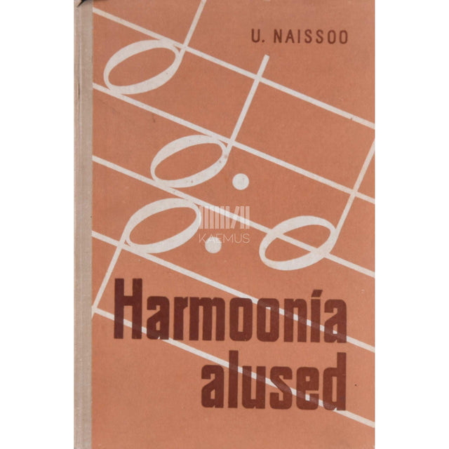 Uno Naissoo - Harmoonia alused. Õpik muusikaliste õppeasutuste …