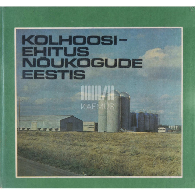… - Kolhoosiehitus Nõukogude Eestis. Fotoalbum
