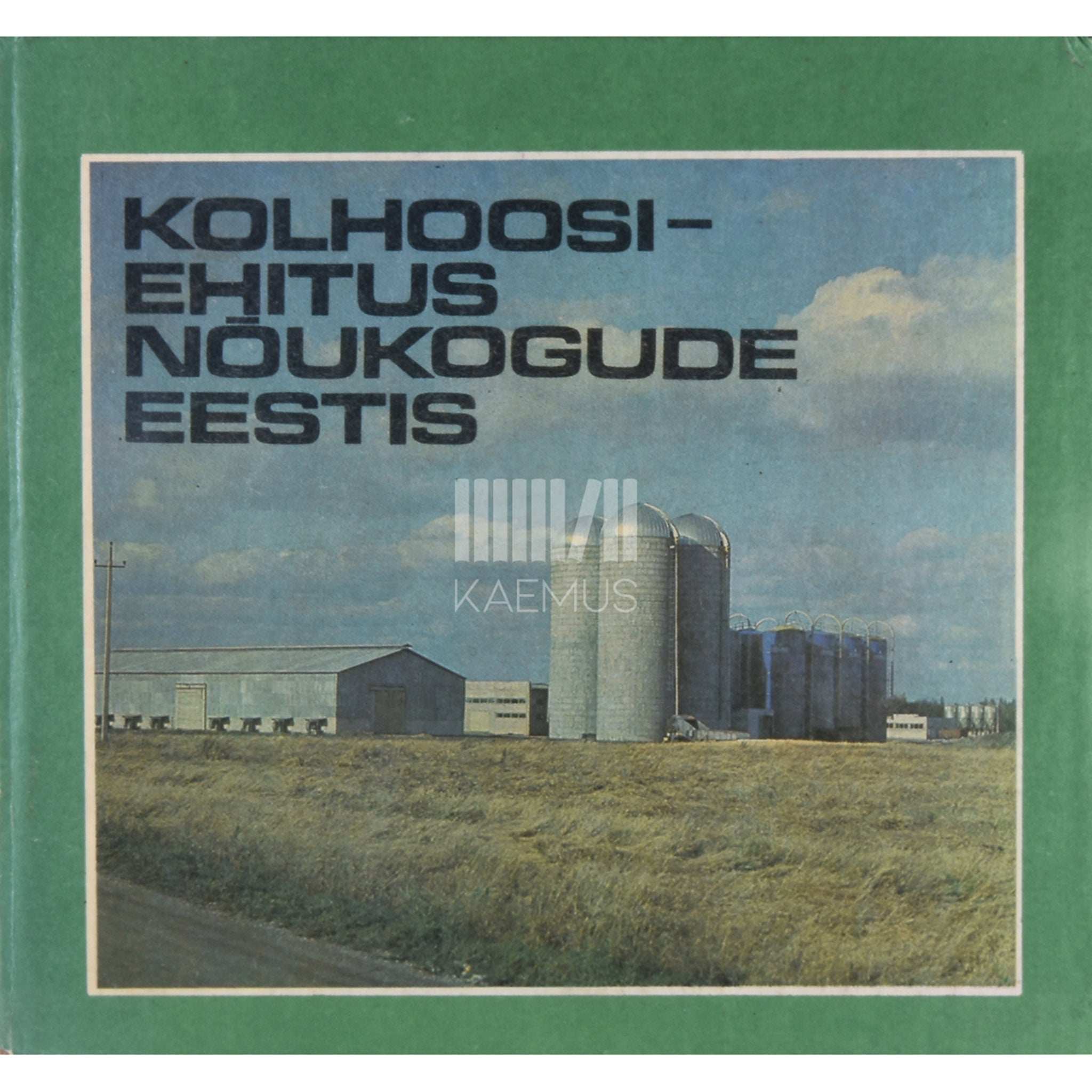 … Kolhoosiehitus Nõukogude Eestis. Fotoalbum