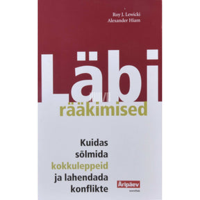 Alexander Hiam, Roy J. Lewicki Läbirääkimised. Kuidas sõlmida kokkuleppeid ja lahendada konflikte