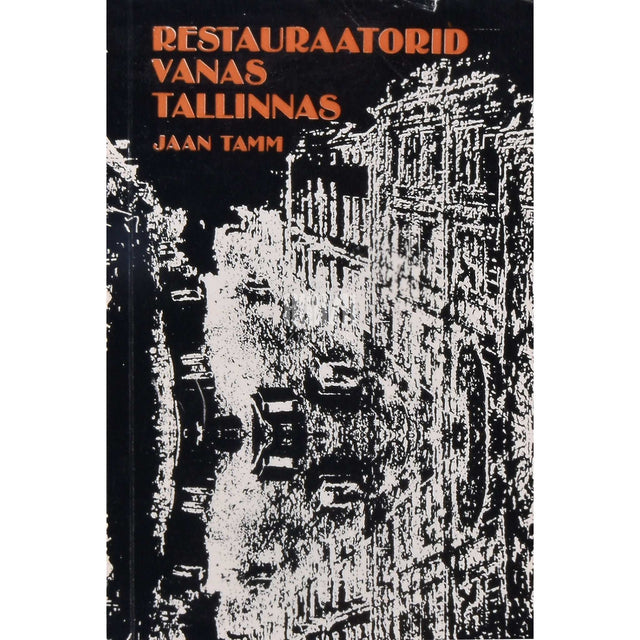 Jaan Tamm - Restauraatorid vanas Tallinnas