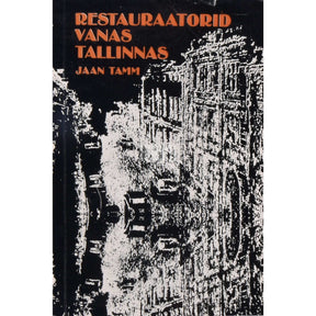 Jaan Tamm Restauraatorid vanas Tallinnas