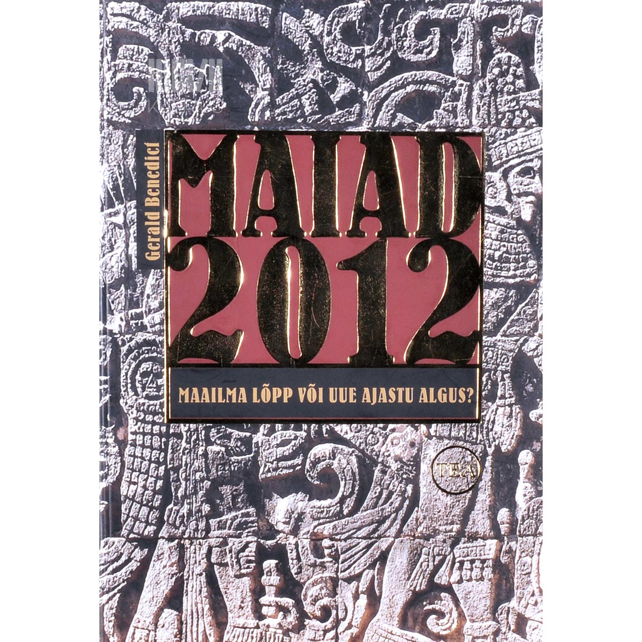 Gerald Benedict Maiad 2012. Maailma lõpp või uue ajastu algus?