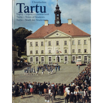 … - Üliõpilaslinn Tartu. Fotoalbum