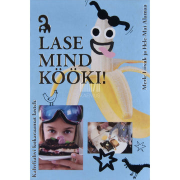 Merle Liivak - Lase mind kööki!. Kahvliahvi kokaraamat lastele