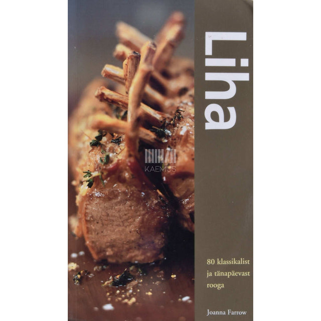 Joanna Farrow - Liha. 80 klassikalist ja tänapäevast rooga