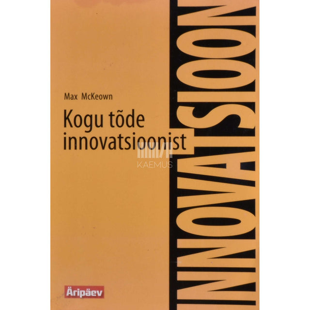 Max McKeown - Kogu tõde innovatsioonist