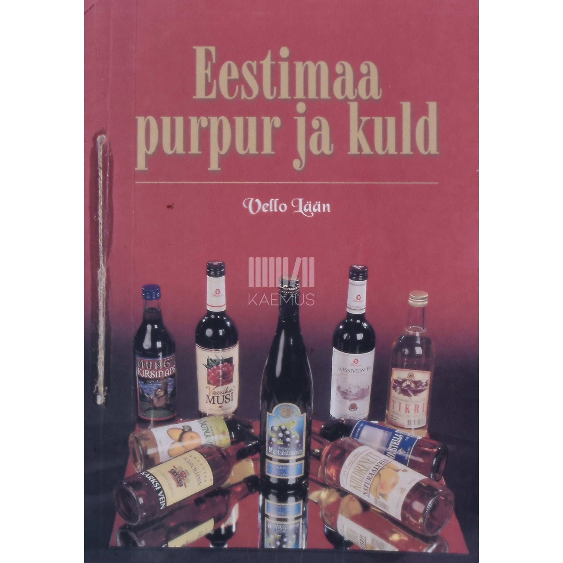 Vello Lään - Eestimaine purpur ja kuld. 50 lugu eesti veinidest