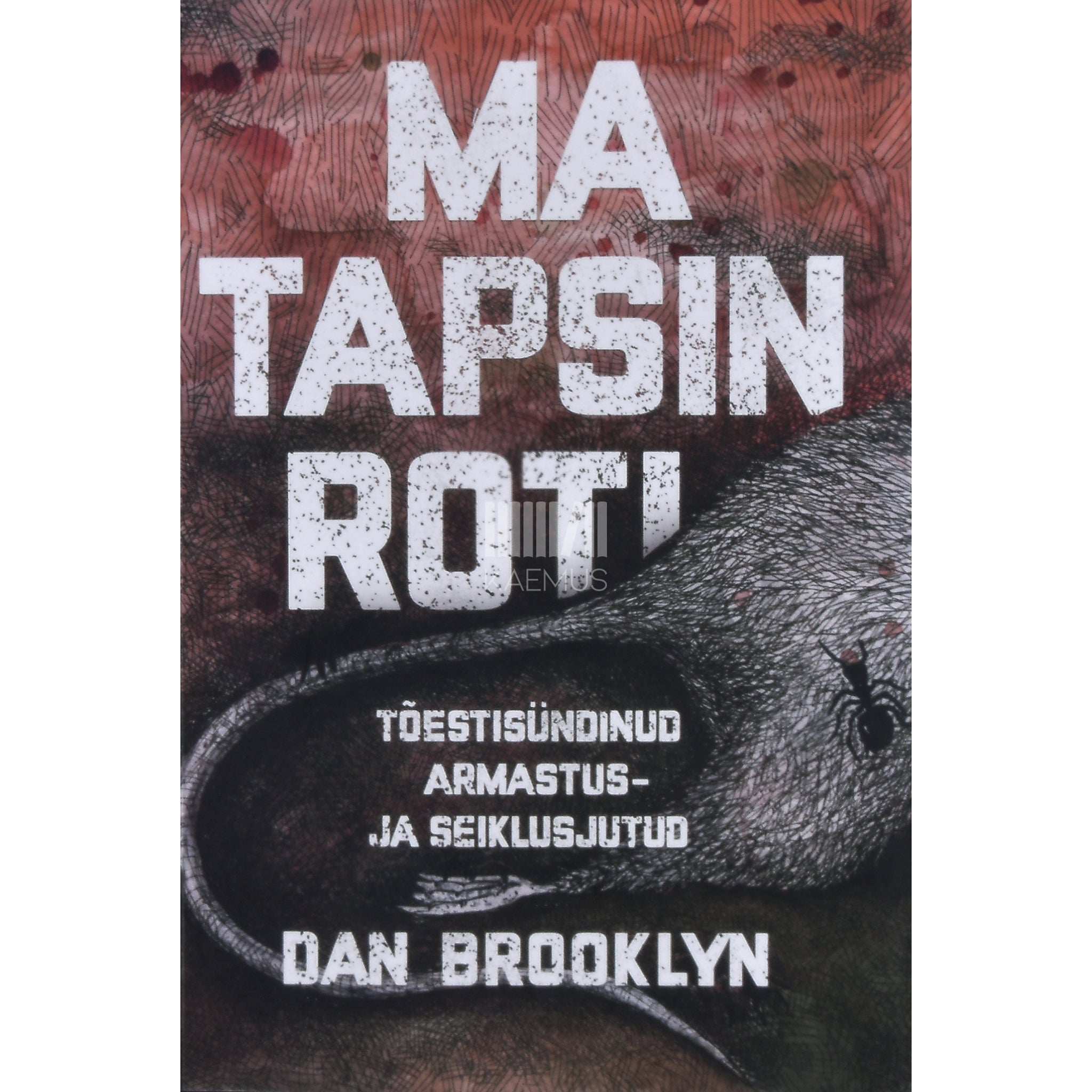 Dan Brooklyn Ma tapsin roti. Tõestisündinud armastus- ja seiklusjutud