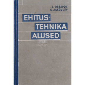 Georgi Jakovlev, Lev Ossipov Ehitustehnika alused. Õpik tehnikumidele