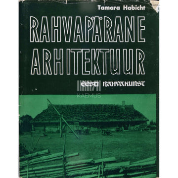 Tamara Habicht - Rahvapärane arhitektuur. Monograafia