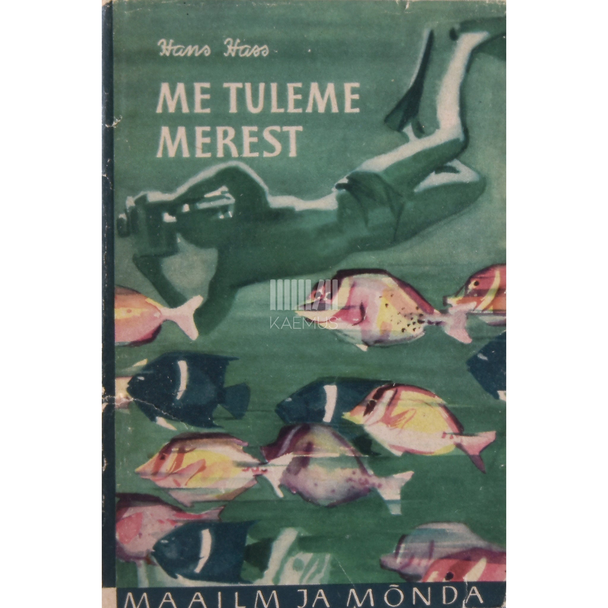 Hans Hass Me tuleme merest. Uurimistööd ja seiklused "Xarifaga"