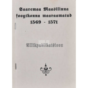 … Saaremaa Maasilinna foogtkonna maaraamatud 1569-1571
