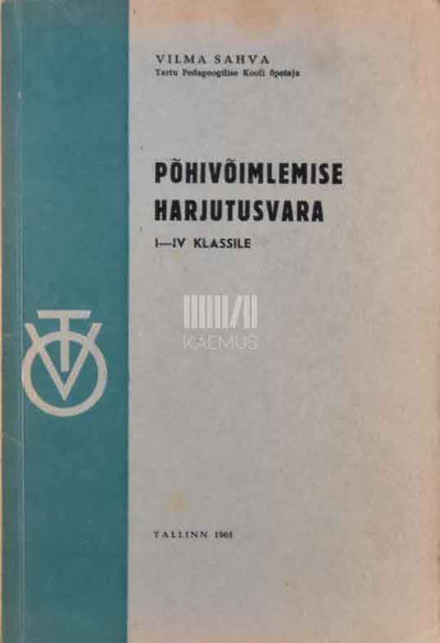 Põhivõimlemise harjutusvara. Käsiraamat kehalise kasvatuse õpetajaile, treeneritele ja ühiskondlikele instruktoreile - Kaemus