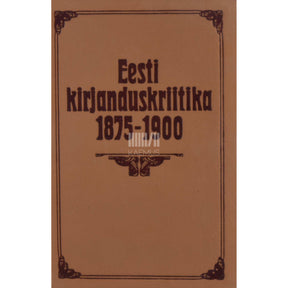 … Eesti kirjanduskriitika 1875-1900. Kommenteeritud tekstivalimik