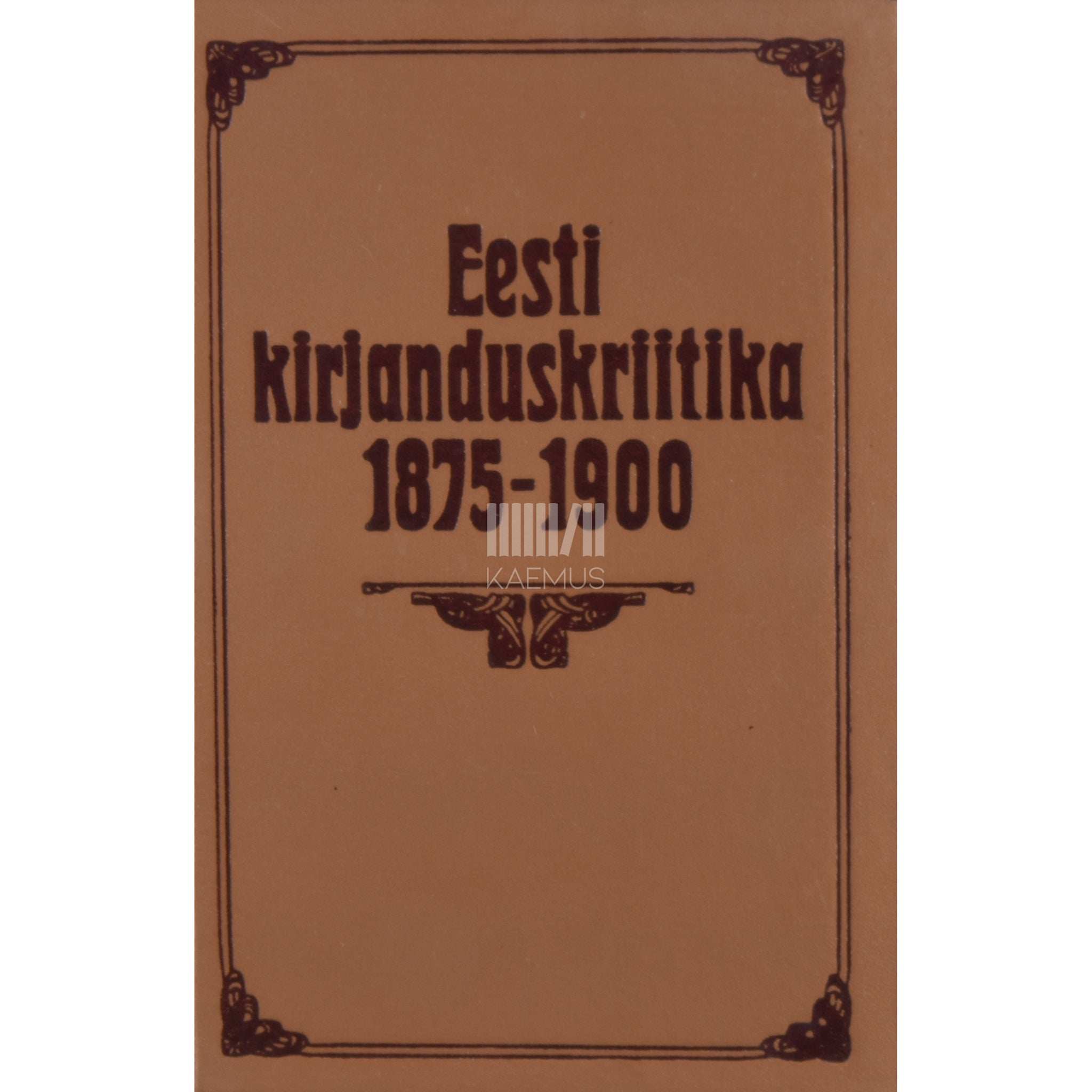 … Eesti kirjanduskriitika 1875-1900. Kommenteeritud tekstivalimik