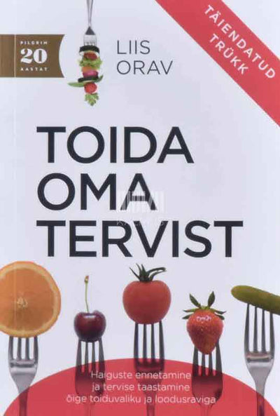 Toida oma tervist. Täiendatud trükk - Kaemus