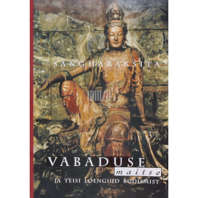 Bhikshu Sangharakshita - Vabaduse maitse ja teisi loenguid budismist