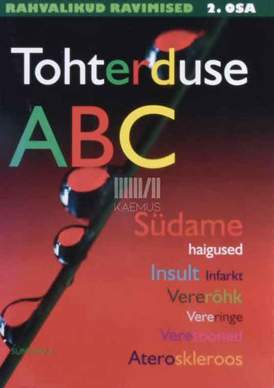 Tohterduse ABC. Rahvalikud ravimised 2. osa. Südamehaigused, insult, infarkt, vererõhk, vereringe, veresooned, ateroskleroos - Kaemus