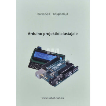 Raivo Sell - Arduino projektid alustajale