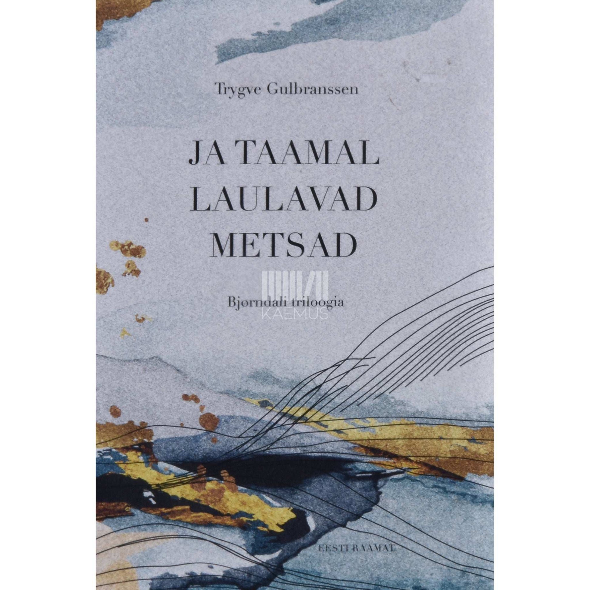 Trygve Gulbranssen - Ja taamal laulavad metsad