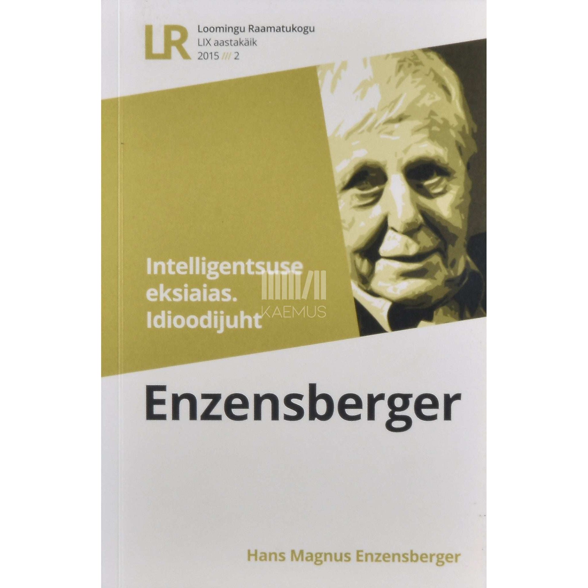 Hans Magnus Enzensberger - Intelligentsuse eksiaias. Idioodijuht