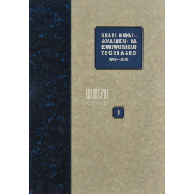 … - Eesti riigi-, avaliku- ja kultuurielu tegelased 1918-1938 1. osa