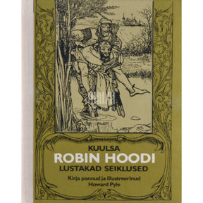 Howard Pyle Kuulsa Robin Hoodi lustakad seiklused