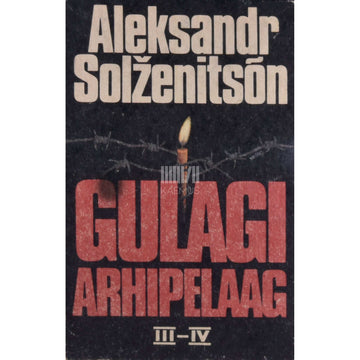 Aleksandr Solženitsõn - Gulagi arhipelaag 3.-4. osa