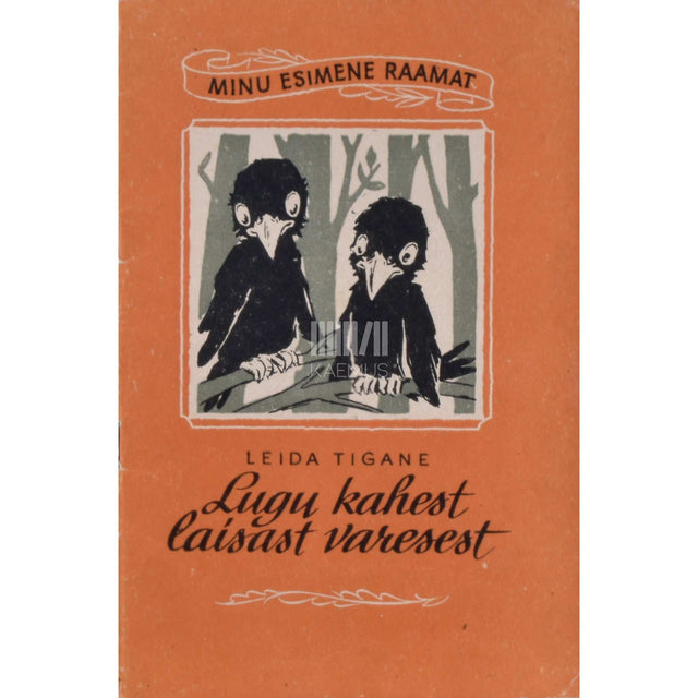Leida Tigane - Lugu kahest laisast varesest