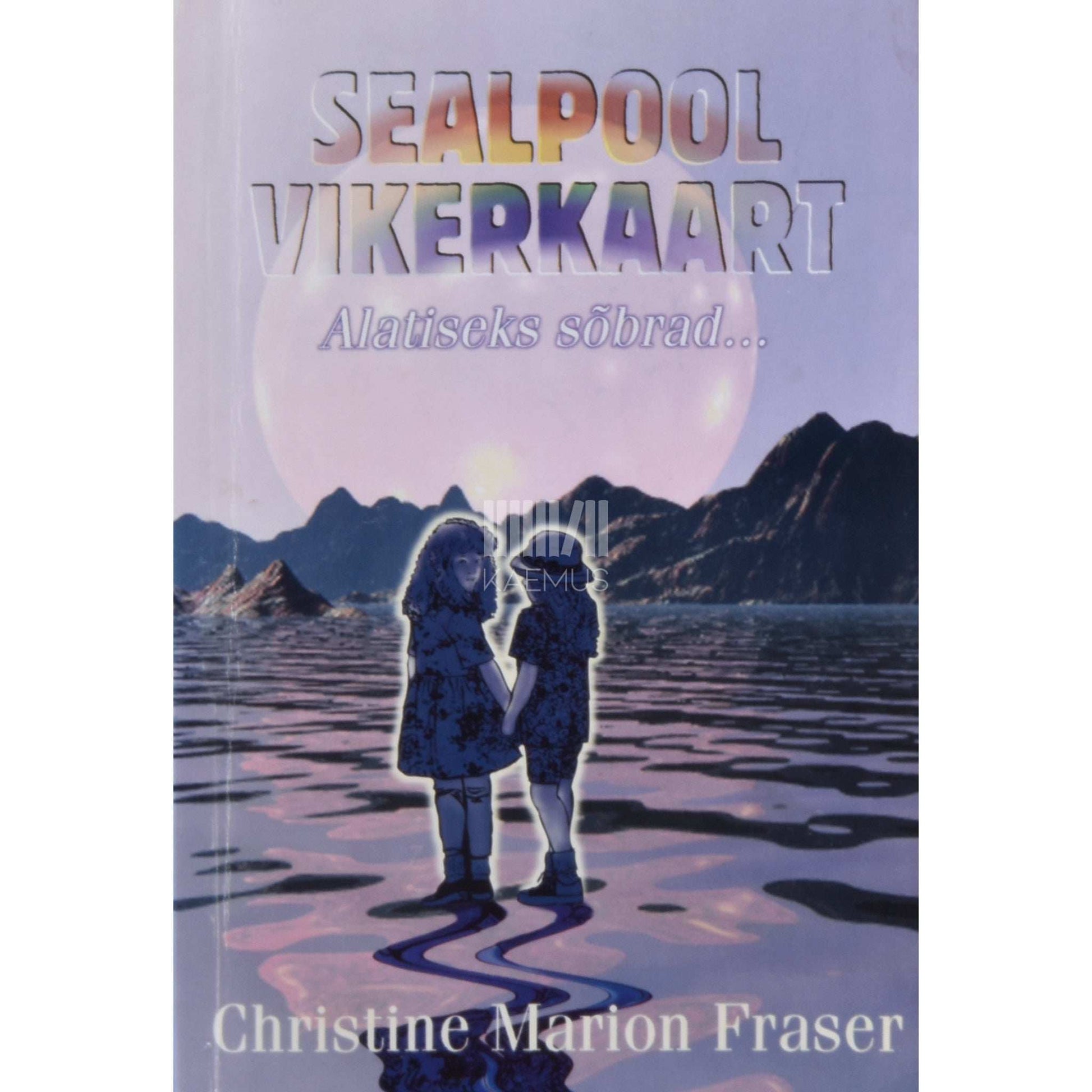 Christine Marion Fraser - Sealpool vikerkaart. Alatiseks sõbrad... jutustus