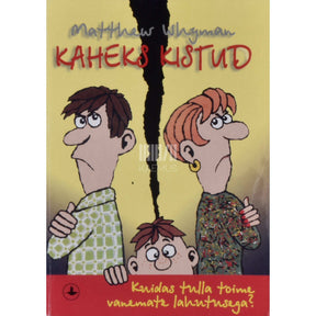 Matthew Whyman Kaheks kistud. Kuidas tulla toime vanemate lahutusega