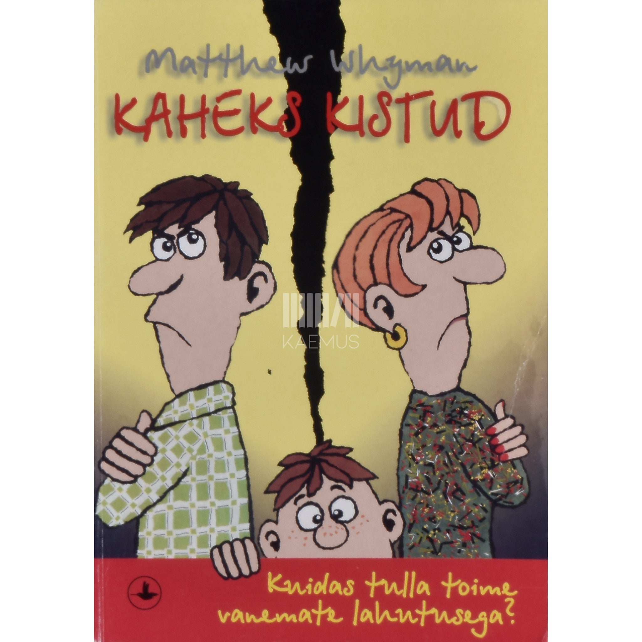 Matthew Whyman Kaheks kistud. Kuidas tulla toime vanemate lahutusega